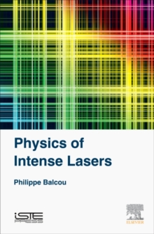Physics of Intense Lasers, Hardback Book Physics of Intense Lasers, Hardback Book