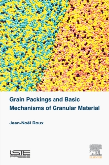 Grain Packings and Basic Mechanisms of Granular Material, Hardback Book Grain Packings and Basic Mechanisms of Granular Material, Hardback Book