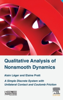 Qualitative Analysis of Nonsmooth Dynamics : A Simple Discrete System with Unilateral Contact and Coulomb Friction, Hardback Book Qualitative Analysis of Nonsmooth Dynamics : A Simple Discrete System with Unilateral Contact and Coulomb Friction, Hardback Book