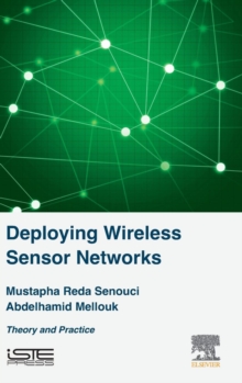 Deploying Wireless Sensor Networks : Theory and Practice, Hardback Book Deploying Wireless Sensor Networks : Theory and Practice, Hardback Book
