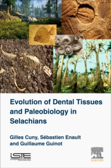 Evolution of Dental Tissues and Paleobiology in Selachians, Hardback Book Evolution of Dental Tissues and Paleobiology in Selachians, Hardback Book