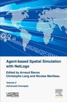 Agent-based Spatial Simulation with NetLogo, Volume 2 : Advanced Concepts, Hardback Book Agent-based Spatial Simulation with NetLogo, Volume 2 : Advanced Concepts, Hardback Book