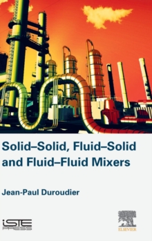 Solid-Solid, Fluid-Solid, Fluid-Fluid Mixers, Hardback Book Solid-Solid, Fluid-Solid, Fluid-Fluid Mixers, Hardback Book