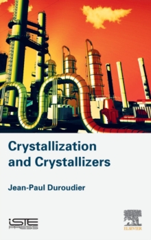 Crystallization and Crystallizers, Hardback Book Crystallization and Crystallizers, Hardback Book