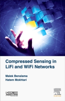 Compressed Sensing in Li-Fi and Wi-Fi Networks, Hardback Book Compressed Sensing in Li-Fi and Wi-Fi Networks, Hardback Book