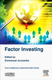 Factor Investing : From Traditional to Alternative Risk Premia, Hardback Book Factor Investing : From Traditional to Alternative Risk Premia, Hardback Book