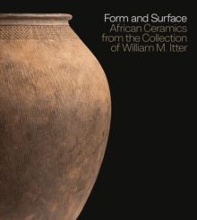Form and Surface : African Ceramics from the William M. Itter Collection