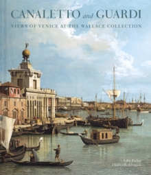 Canaletto And Guardi : Views Of Venice At The Wallace Collection