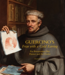 Guercino's Friar with a Gold Earring : Fra Bonaventura Bisi, Painter and Art Dealer