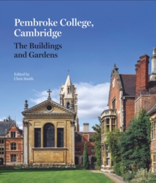 Pembroke College, Cambridge : The Buildings and Gardens