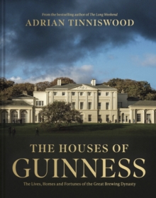 Scala Arts & Heritage Publishers Ltd The Houses Of Guinness , The Lives, Homes And Fortunes Of The Great Brewing Dynasty