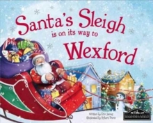 Santa's Sleigh is on it's Way to Wexford, Hardback Book Santa's Sleigh is on it's Way to Wexford, Hardback Book