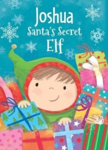 Joshua - Santa's Secret Elf, Hardback Book Joshua - Santa's Secret Elf, Hardback Book