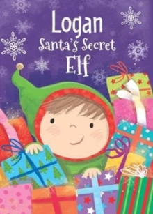 Logan - Santa's Secret Elf, Hardback Book Logan - Santa's Secret Elf, Hardback Book