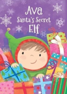 Ava - Santa's Secret Elf, Paperback / softback Book Ava - Santa's Secret Elf, Paperback / softback Book