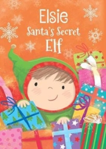 Elsie - Santa's Secret Elf, Hardback Book Elsie - Santa's Secret Elf, Hardback Book