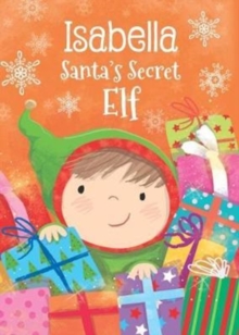 Isabella - Santa's Secret Elf, Hardback Book Isabella - Santa's Secret Elf, Hardback Book
