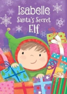 Isabelle - Santa's Secret Elf, Hardback Book Isabelle - Santa's Secret Elf, Hardback Book
