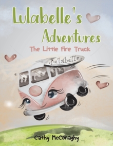 Lulabelle's Adventures : The Little Fire Truck, Paperback / softback Book Lulabelle's Adventures : The Little Fire Truck, Paperback / softback Book