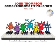 John Thompson's Corso Facilissimo Per Pianoforte : Prima Parte (Book/CD), Paperback Book John Thompson's Corso Facilissimo Per Pianoforte : Prima Parte (Book/CD), Paperback Book
