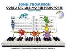 John Thompson's Corso Facilissimo Per Pianoforte : Seconda Parte (Book/CD), Paperback / softback Book John Thompson's Corso Facilissimo Per Pianoforte : Seconda Parte (Book/CD), Paperback / softback Book