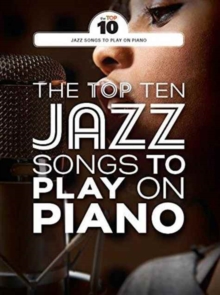 The Top Ten Jazz Songs To Play On Piano, Paperback / softback Book The Top Ten Jazz Songs To Play On Piano, Paperback / softback Book