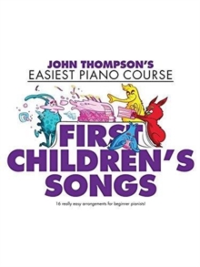 John Thompson's Easiest Piano Course : First Children's Songs, Paperback Book John Thompson's Easiest Piano Course : First Children's Songs, Paperback Book