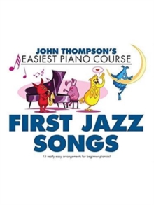 John Thompson's Easiest Piano Course : First Jazz Songs, Paperback Book John Thompson's Easiest Piano Course : First Jazz Songs, Paperback Book