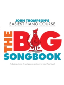 John Thompson's Piano Course : The Big Songbook