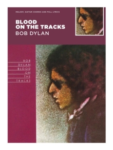 Blood on the Tracks - Bob Dylan : Guitar with Strumming Patterns, Lyrics & Chords