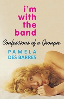 I'm with the Band : Confessions of a Groupie, Paperback Book I'm with the Band : Confessions of a Groupie, Paperback Book