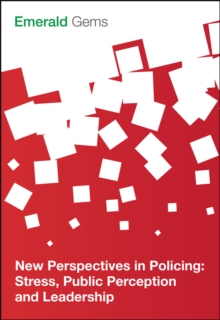 New Perspectives in Policing : Stress, Public Perception and Leadership