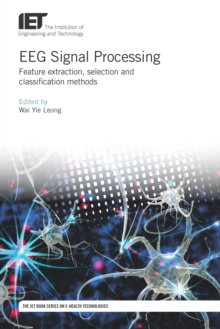 EEG Signal Processing : Feature extraction, selection and classification methods