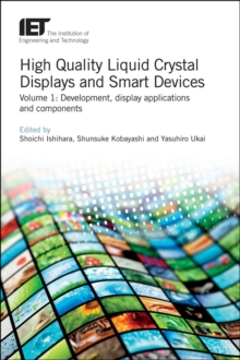 High Quality Liquid Crystal Displays and Smart Devices : Development, display applications and components Volume 1, Hardback Book High Quality Liquid Crystal Displays and Smart Devices : Development, display applications and components Volume 1, Hardback Book