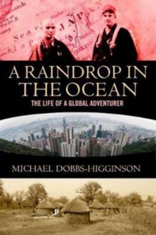 A Raindrop in the Ocean : The Life of a Global Adventurer, Hardback Book A Raindrop in the Ocean : The Life of a Global Adventurer, Hardback Book