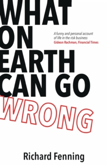 What on Earth Can Go Wrong : Tales from the Risk Business