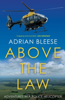 Above the Law : Adventures in a police helicopter