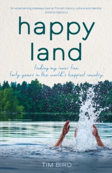 Happy Land : Finding my inner Finn: forty years in the worlds happiest country