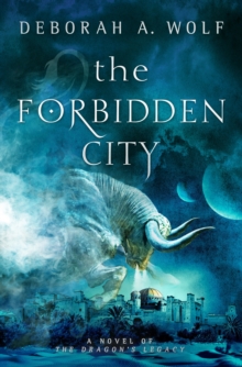 The Forbidden City : A Novel of the Dragon's Legacy, Paperback / softback Book The Forbidden City : A Novel of the Dragon's Legacy, Paperback / softback Book