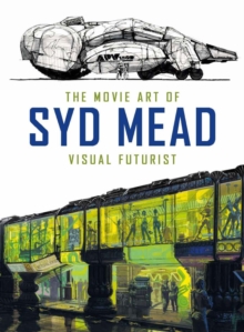 Titan Books Ltd The Movie Art Of Syd Mead, Visual Futurist