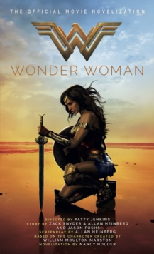 Wonder Woman, The Official Movie Novelization : The Official Movie Novelization, Paperback / softback Book Wonder Woman, The Official Movie Novelization : The Official Movie Novelization, Paperback / softback Book