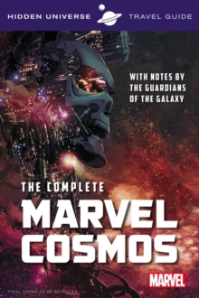 Hidden Universe Travel Guide - The Complete Marvel Cosmos : With Notes by the Guardians of the Galaxy, Paperback / softback Book Hidden Universe Travel Guide - The Complete Marvel Cosmos : With Notes by the Guardians of the Galaxy, Paperback / softback Book