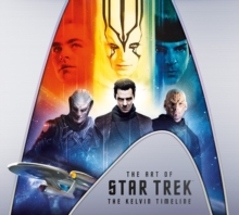 The Art of Star Trek : The Kelvin Timeline, Hardback Book The Art of Star Trek : The Kelvin Timeline, Hardback Book