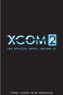 XCOM 2 - Escalation (The Official Novel Volume II), Paperback Book XCOM 2 - Escalation (The Official Novel Volume II), Paperback Book