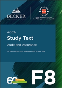 ACCA Approved - F8 Audit and Assurance (September 2017 to June 2018 exams) : Study Text, Paperback Book ACCA Approved - F8 Audit and Assurance (September 2017 to June 2018 exams) : Study Text, Paperback Book