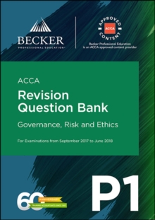 ACCA Approved - P1 Governance, Risk and Ethics (September 2017 to June 2018 Exams) : Revision Question Bank, Paperback Book ACCA Approved - P1 Governance, Risk and Ethics (September 2017 to June 2018 Exams) : Revision Question Bank, Paperback Book