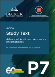 ACCA Approved - P7 Advanced Audit and Assurance (INT) (September 2017 to June 2018 Exams) : Study Text, Paperback Book ACCA Approved - P7 Advanced Audit and Assurance (INT) (September 2017 to June 2018 Exams) : Study Text, Paperback Book