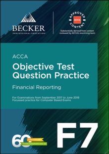 ACCA Approved - F7 Financial Reporting (September 2017 to June 2018 Exams) : Objective Test Question Practice Booklet, Paperback Book ACCA Approved - F7 Financial Reporting (September 2017 to June 2018 Exams) : Objective Test Question Practice Booklet, Paperback Book