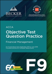 ACCA Approved - F9 Financial Management (September 2017 to June 2018 Exams) : Objective Test Question Practice Booklet, Paperback Book ACCA Approved - F9 Financial Management (September 2017 to June 2018 Exams) : Objective Test Question Practice Booklet, Paperback Book