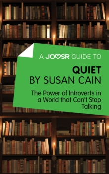 A Joosr Guide to... Quiet by Susan Cain : The Power of Introverts in a World that Can't Stop Talking